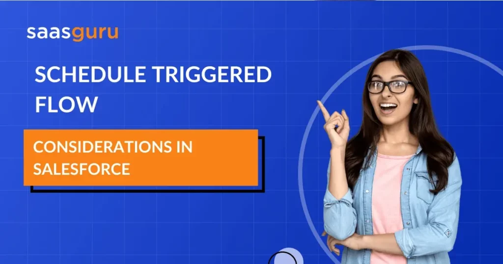 Schedule Triggered Flow Considerations in Salesforce