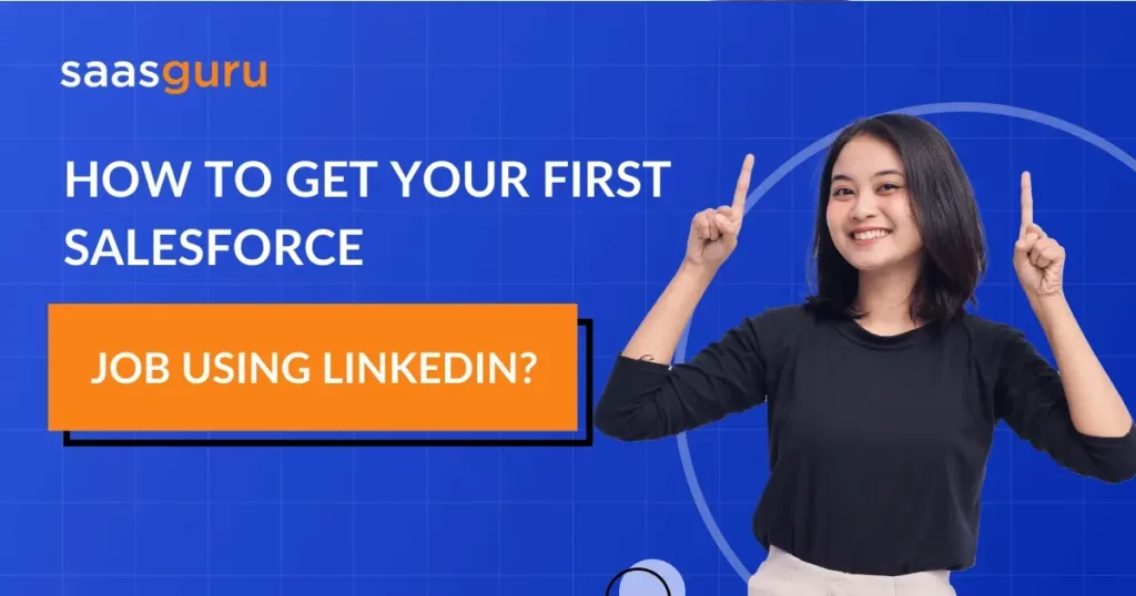 How To Get Your First Salesforce Job Using LinkedIn?