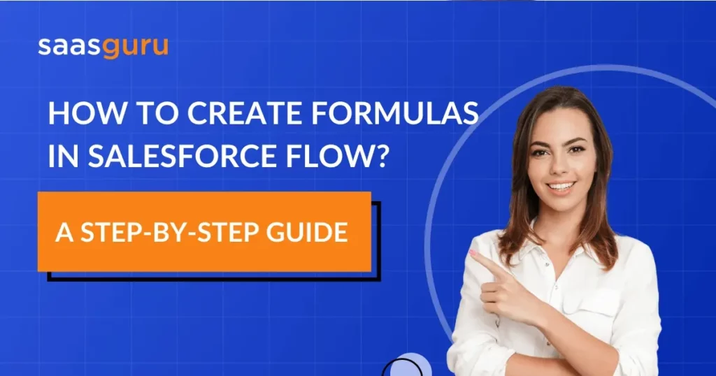 How To Create Formulas in Salesforce Flow? - A Step-by-Step Guide