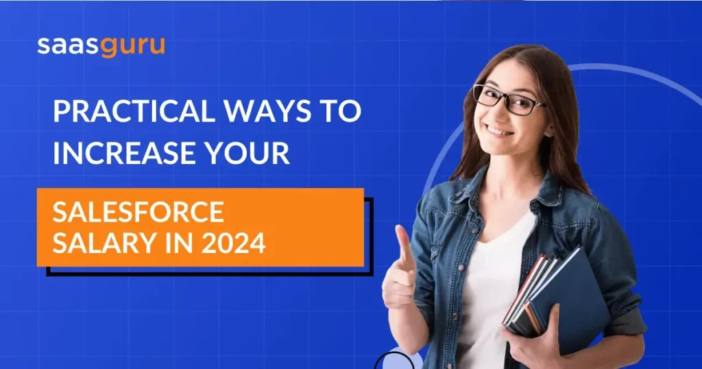 Practical Ways To Increase Your Salesforce Salary in 2024