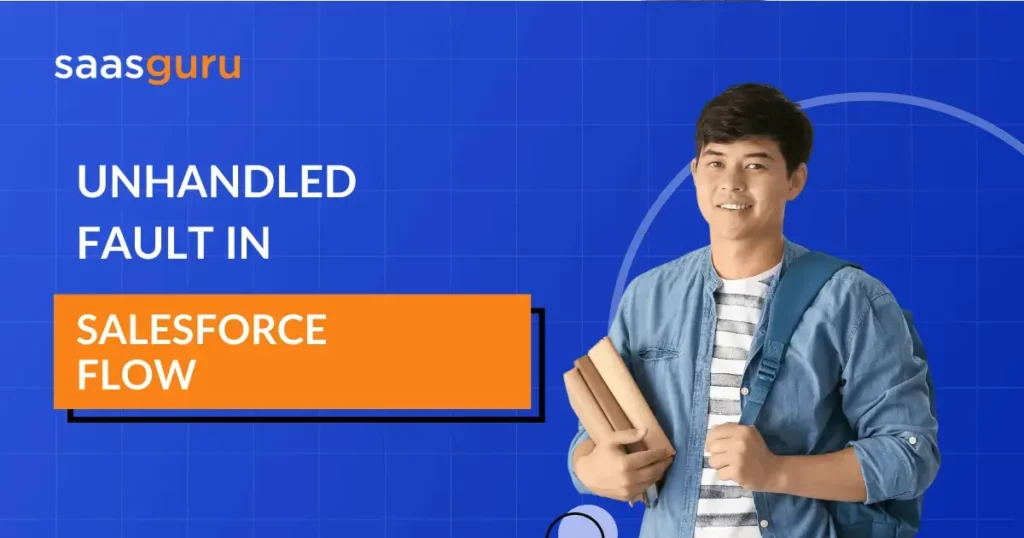Unhandled Fault in Salesforce Flow