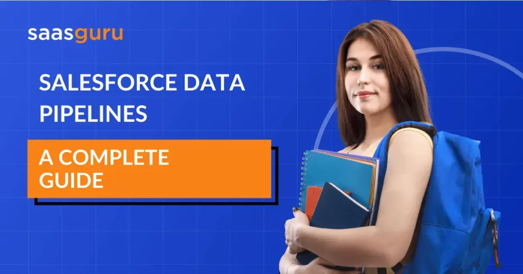 Salesforce Data Pipelines – A Complete Guide