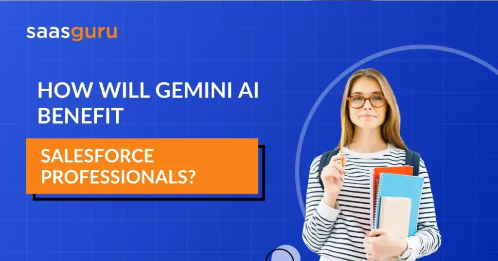 How Will Gemini AI Benefit Salesforce Professionals