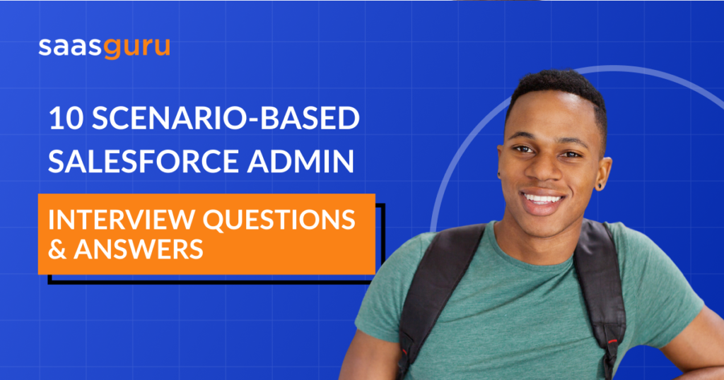 10 Scenario-Based Salesforce Admin Interview Questions & Answers