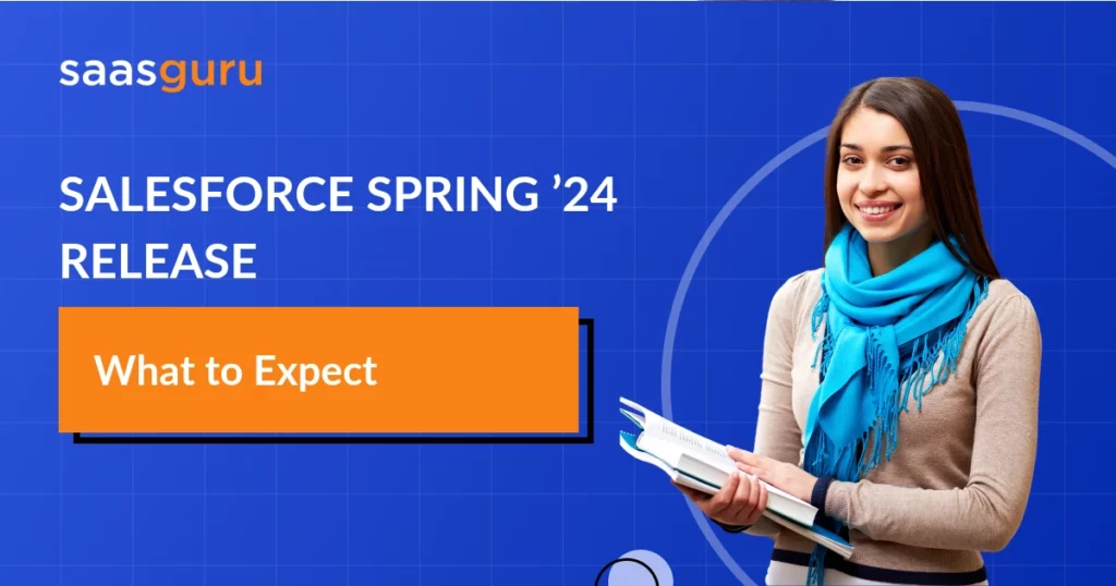 Salesforce Spring ’24 Release – What to Expect