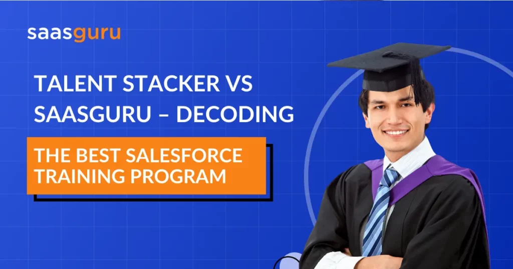 Talent Stacker vs saasguru – Decoding the Best Salesforce Training Program
