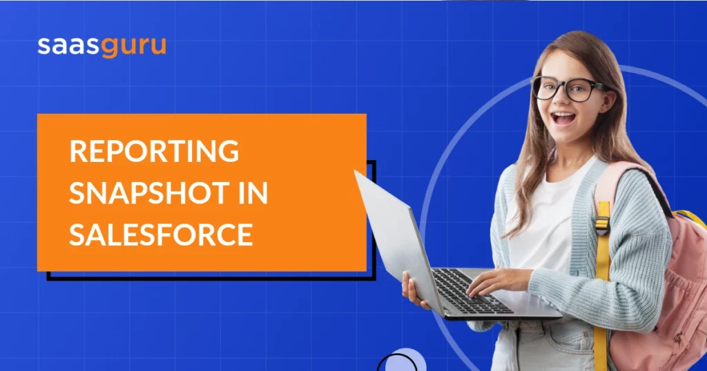 Reporting Snapshot in Salesforce