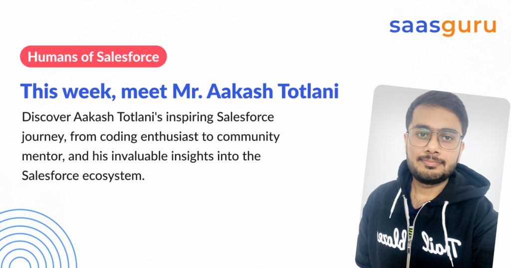 Humans of Salesforce – Aakash Totlani