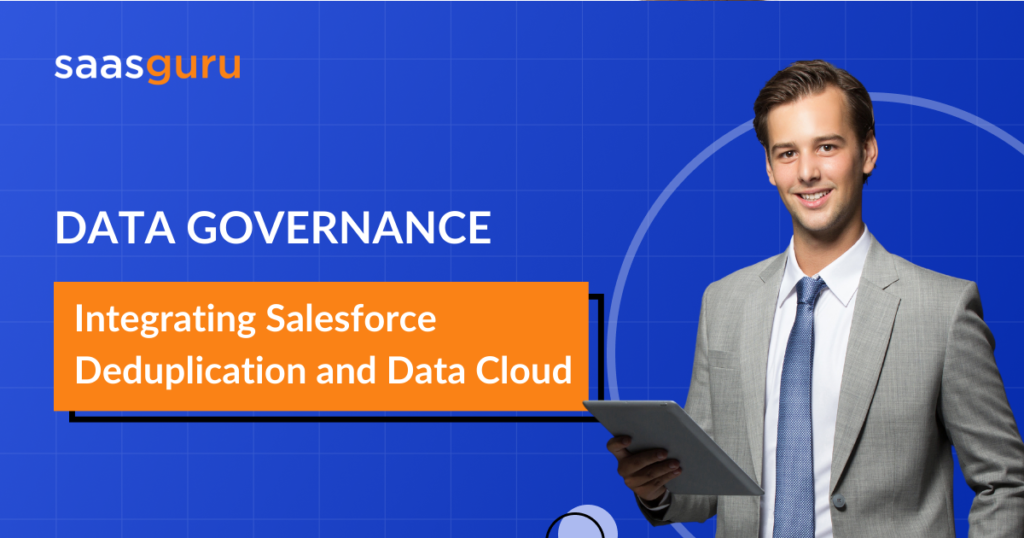 Data Governance: Integrating Salesforce Deduplication and Data Cloud