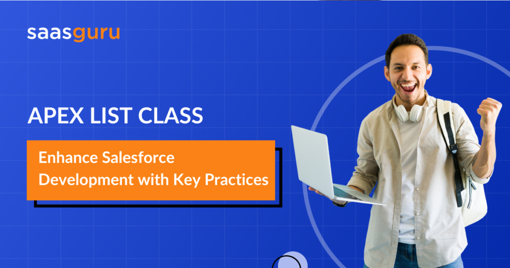 Apex List Class: Enhance Salesforce Development with Key Practices