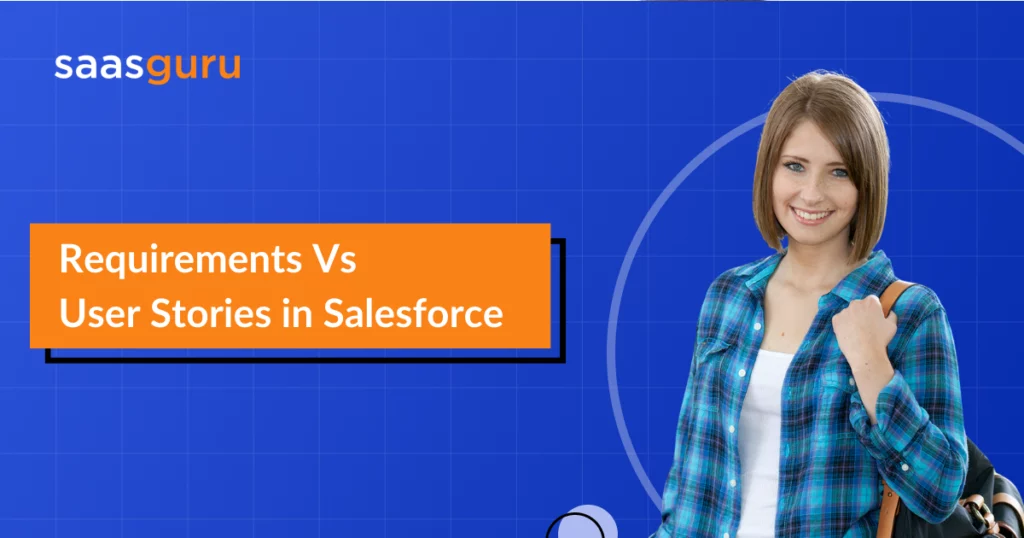 Requirements Vs User Stories in Salesforce