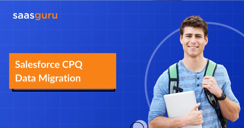 Salesforce CPQ Data Migration
