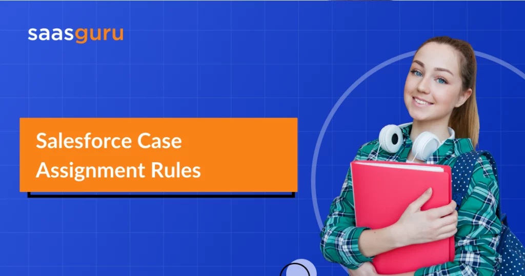 Salesforce Case Assignment Rules