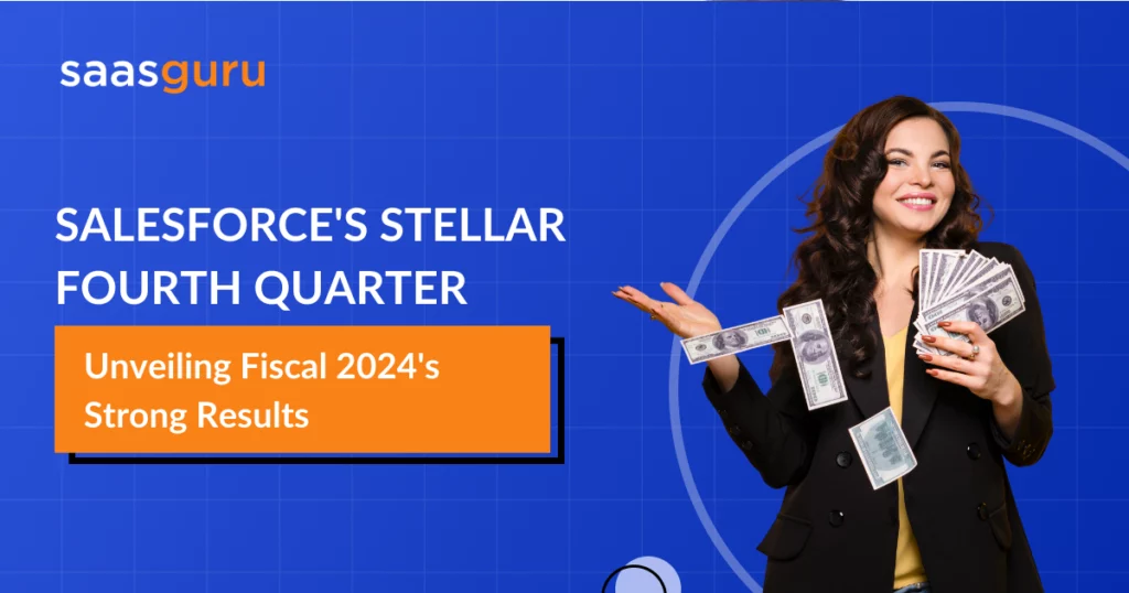 Salesforce's Stellar Fourth Quarter Unveiling Fiscal 2024's Strong Results