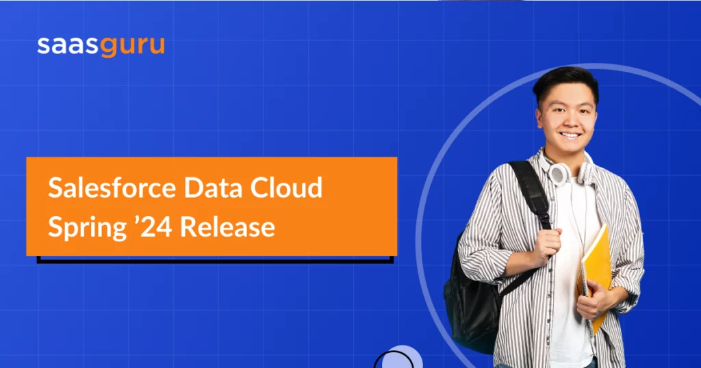 Salesforce Data Cloud Spring ’24 Release