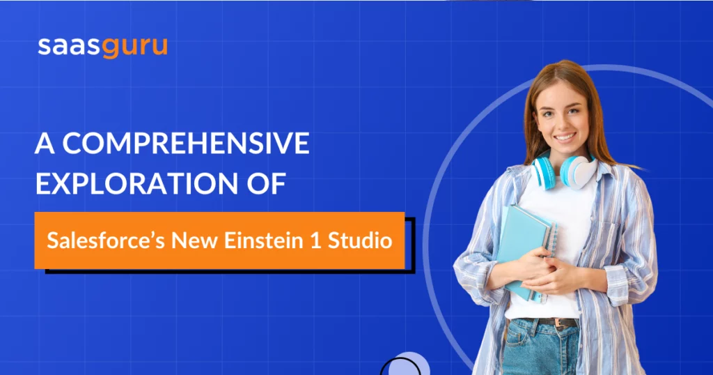 A Comprehensive Exploration of Salesforce’s New Einstein 1 Studio