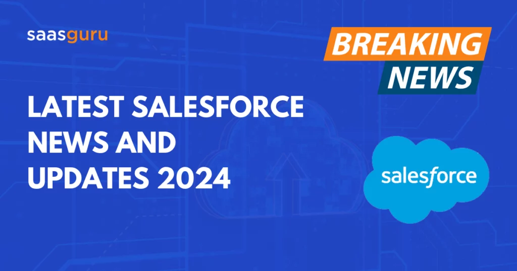 Latest Salesforce News and Updates 2024