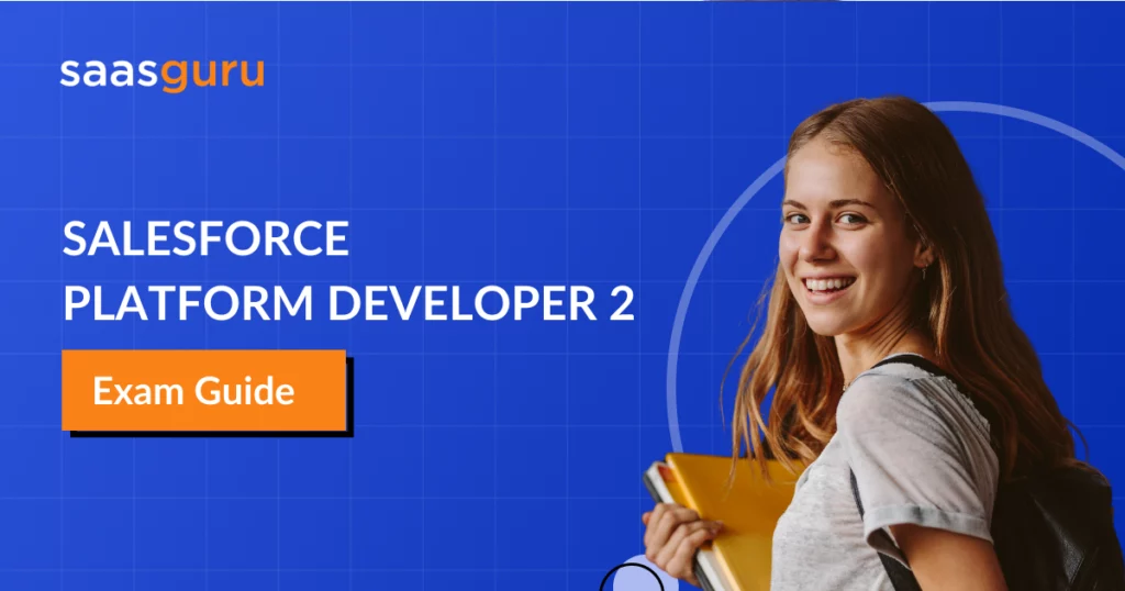 Salesforce Platform Developer 2 Exam Guide 2024