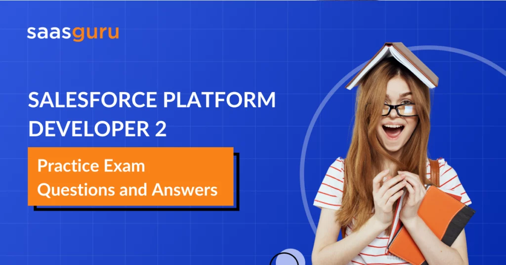 Salesforce Platform Developer 2 Practice Exam Questions and Answers 2024