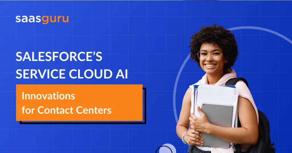 Salesforce’s Service Cloud AI Innovations for Contact Centers