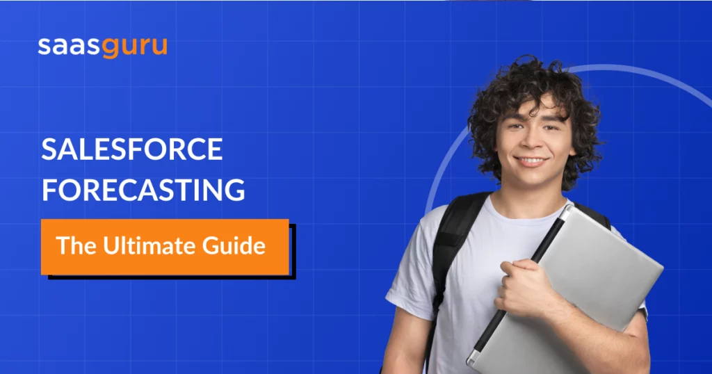 Salesforce Forecasting: The Ultimate Guide