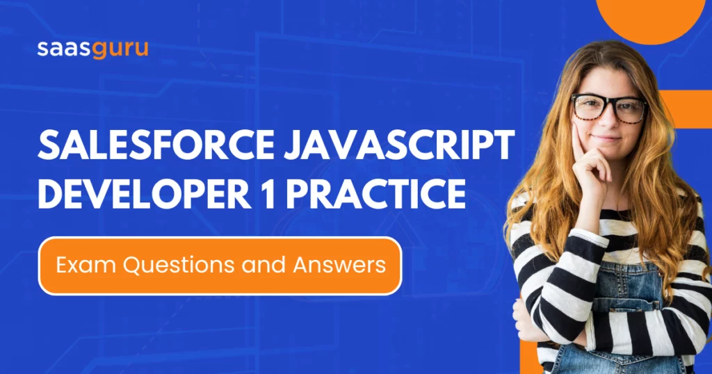 Salesforce Javascript Developer 1 Practice Exam Questions and Answers 2024