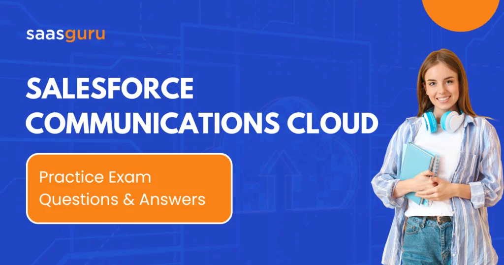 Salesforce Communications Cloud Practice Exam Questions 2024
