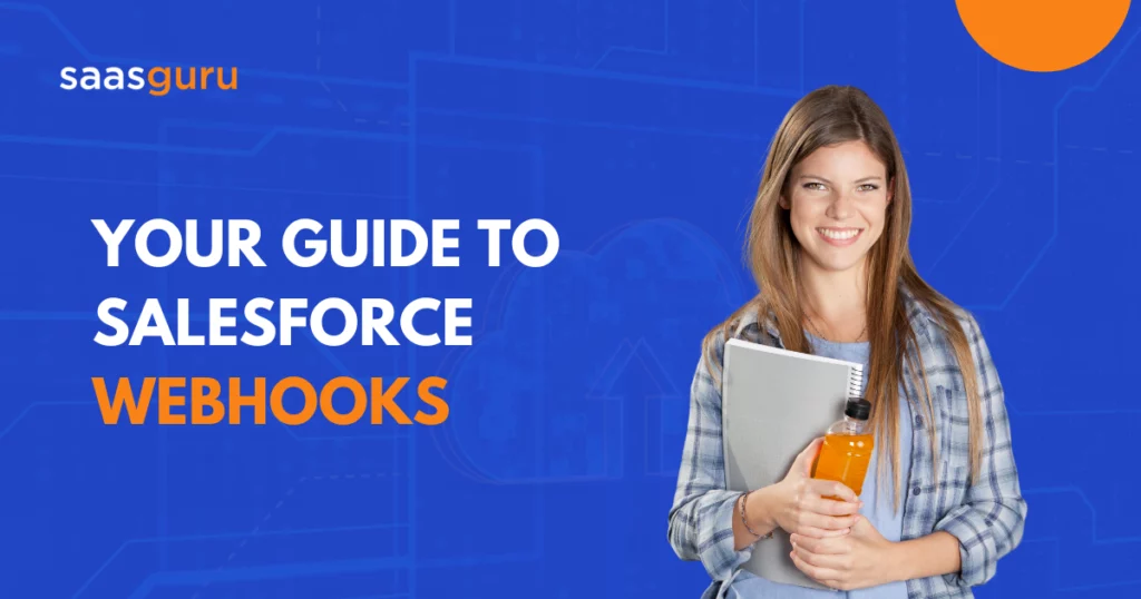 Your Guide to Salesforce Webhooks