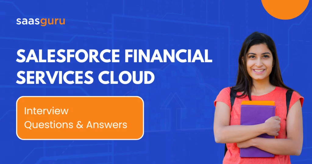 Salesforce Financial Services Cloud Interview Questions and Answers 2024