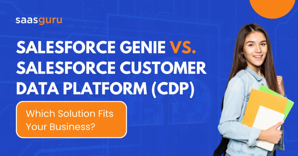 Salesforce Genie vs. Salesforce Customer Data Platform: Which Solution Fits Your Business?