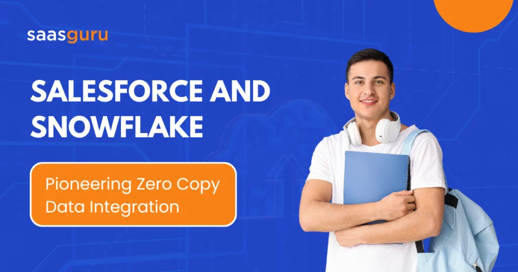Salesforce and Snowflake Pioneering Zero Copy Data Integration