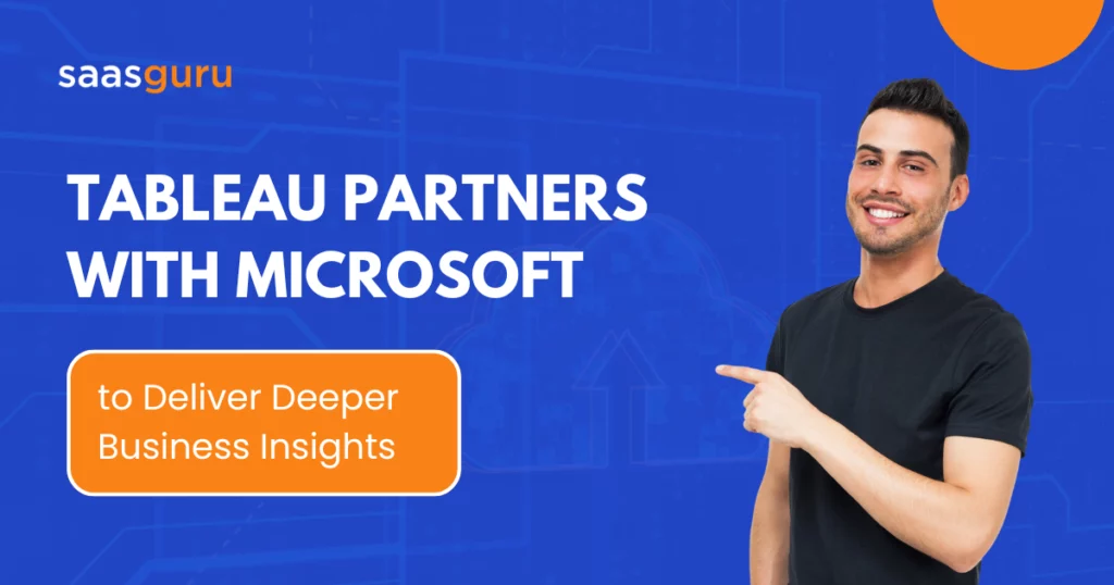 Tableau Partners With Microsoft To Deliver Deeper Business Insights