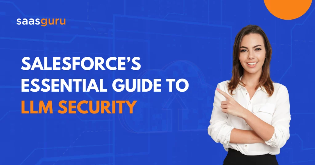 Salesforce’s Essential Guide to LLM Security