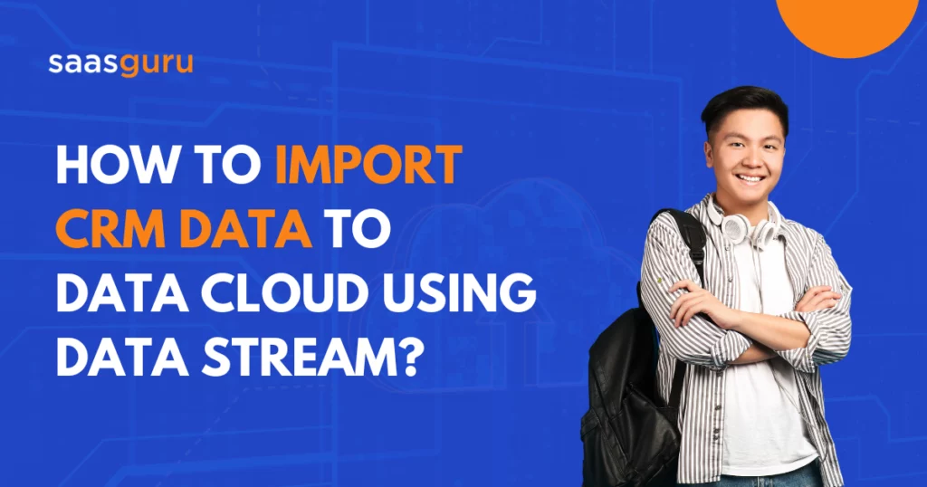 How To Import CRM Data to Data Cloud Using Data Stream?