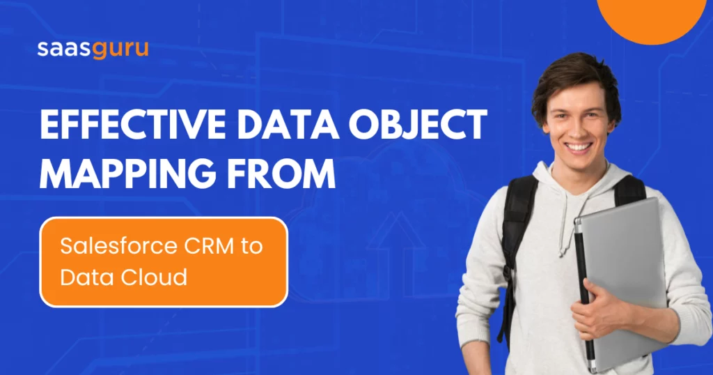 Effective Data Object Mapping From Salesforce CRM to Data Cloud
