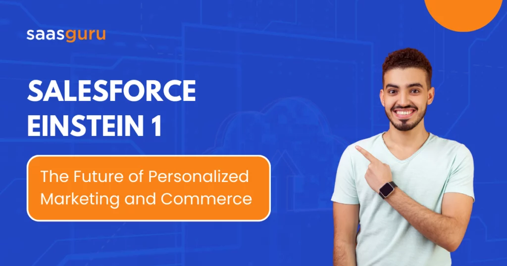 Salesforce Einstein 1: The Future of Personalized Marketing and Commerce
