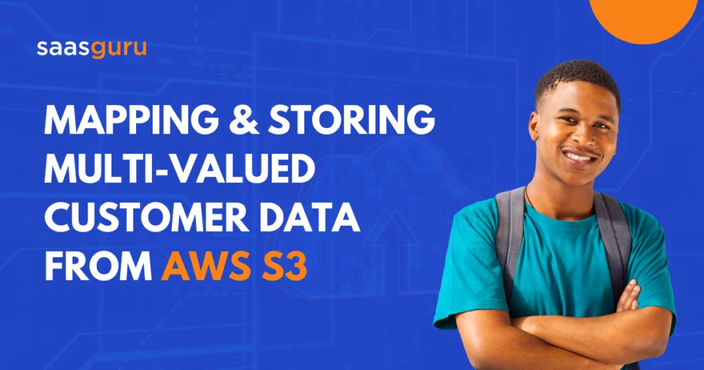 Mapping & Storing Multi-Valued Customer Data From AWS S3