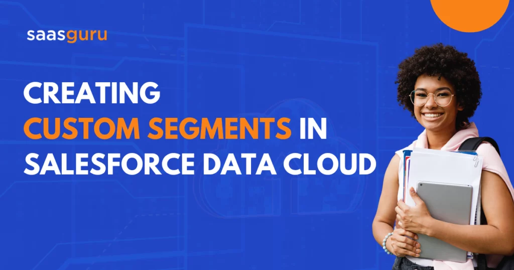 Creating Custom Segments in Salesforce Data Cloud