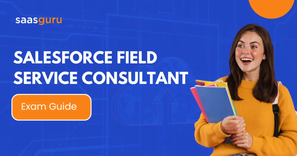 Salesforce Field Service Consultant Exam Guide 2024