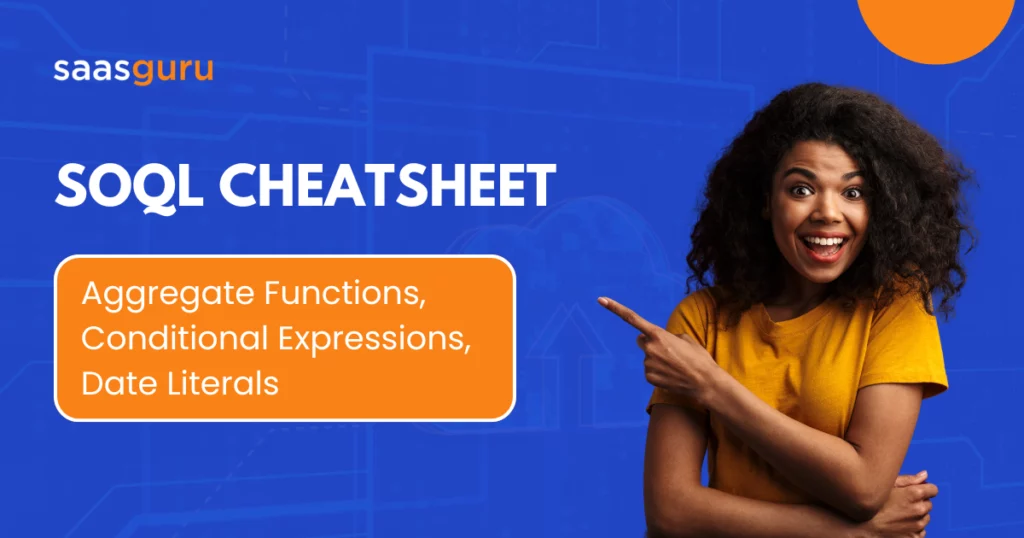 SOQL Cheatsheet: Aggregate Functions, Conditional Expressions, Date Literals