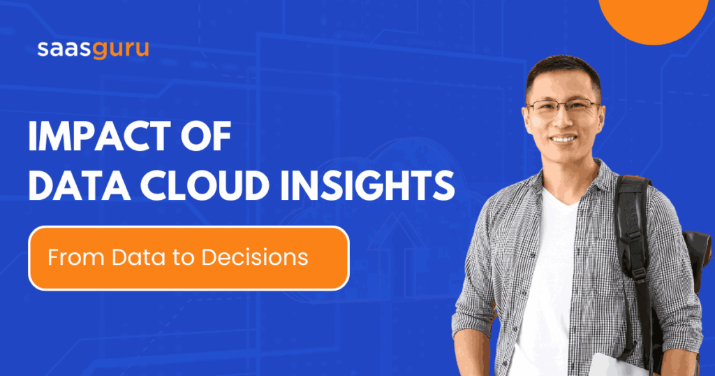 Impact of Data Cloud Insights: From Data to Decisions