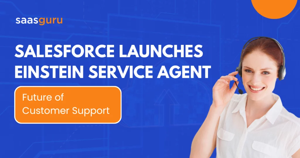 Salesforce Launches Einstein Service Agent: Future of Customer Support