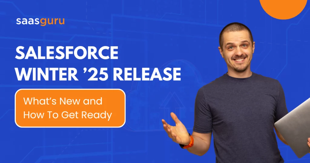 Salesforce Winter ’25 Release What’s New and How To Get Ready