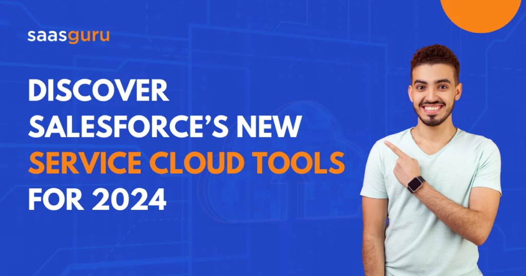 Discover Salesforce’s New Service Cloud Tools for 2024