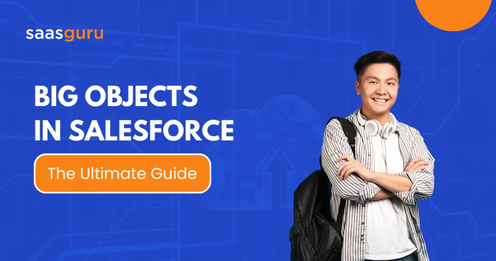 Big Objects in Salesforce The Ultimate Guide 2024