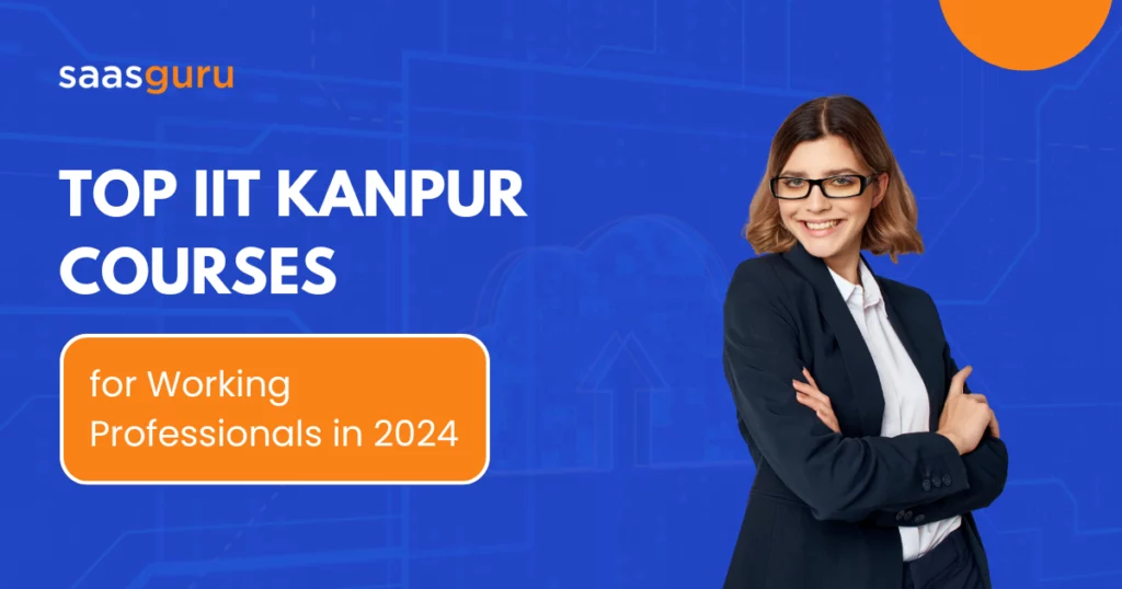 Top IIT Kanpur Courses for Working Professionals in 2024