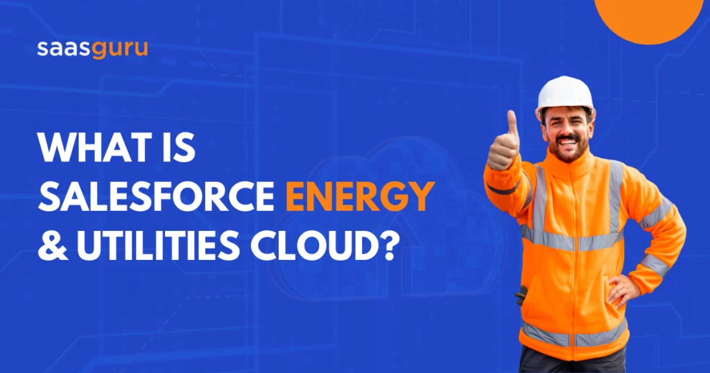 What Is Salesforce Energy & Utilities Cloud