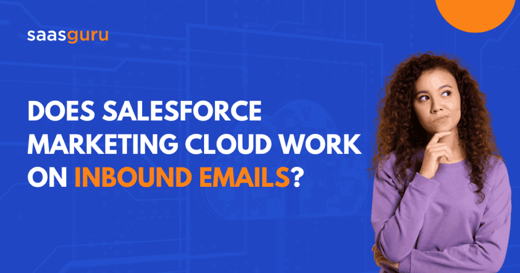 Does Salesforce Marketing Cloud Work on Inbound Emails?