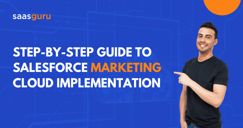Step-by-Step Guide to Salesforce Marketing Cloud Implementation