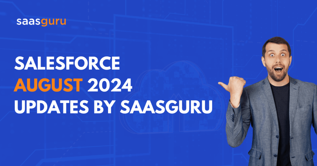 Salesforce August 2024 Updates by saasguru